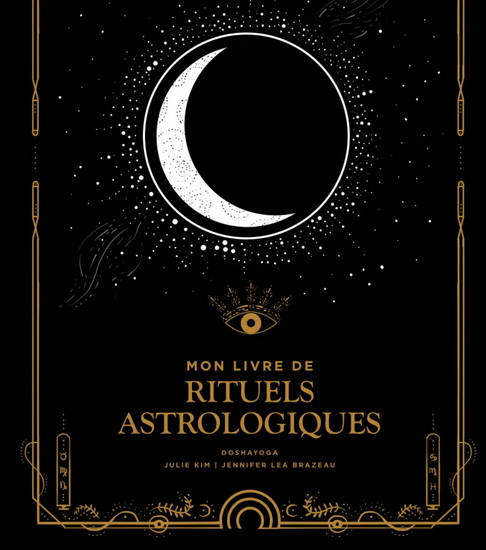 Mon livre de rituels astrologiques - JULIE KIM & AL