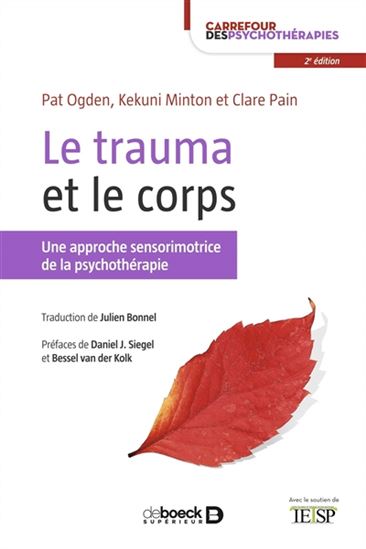 Le Trauma et le corps : une approche sensorimotrice de la psychothérapie 2e éd. - PAT OGDEN & AL