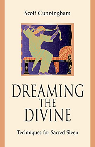 Dreaming the Divine: Techniques for Sacred Sleep - SCOTT CUNNINGHAM