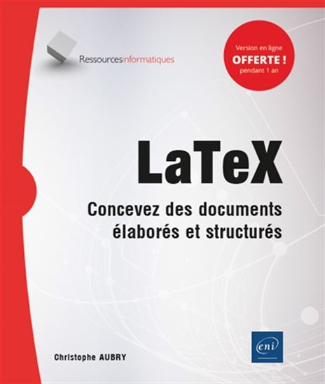 LaTex : concevez des documents élaborés et structurés - CHRISTOPHE AUBRY