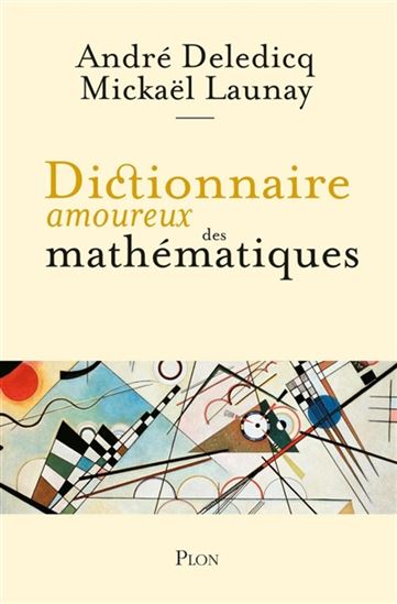 Dictionnaire amoureux des mathématiques - ANDRÉ DELEDICQ - MICKAËL LAUNAY