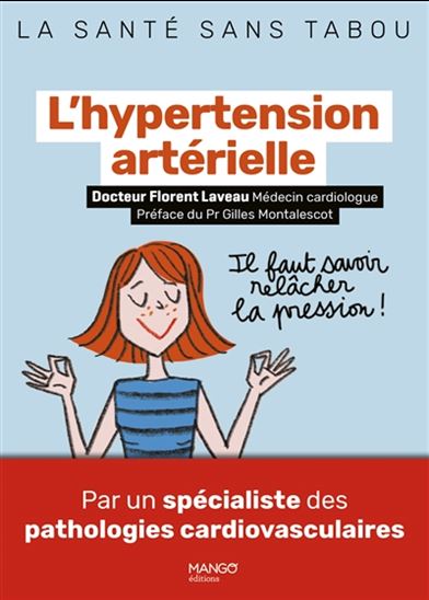 L'Hypertension artérielle : mieux la comprendre, mieux la vivre - FLORENT LAVEAU - EMMANUELLE TEYRAS