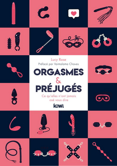 Orgasmes & préjugés : ce qu&#39;elles n&#39;ont jamais osé vous dire - LUCY ROSE