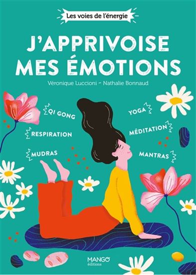 J&#39;apprivoise mes émotions : qi gong, mudras, respiration, yoga, mantras, méditation - NATHALIE BONNAUD - VÉRONIQUE LUCCIONI