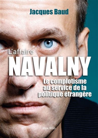 L&#39;Affaire Navalny : Le complotisme au service de la politique étrangère - JACQUES BAUD