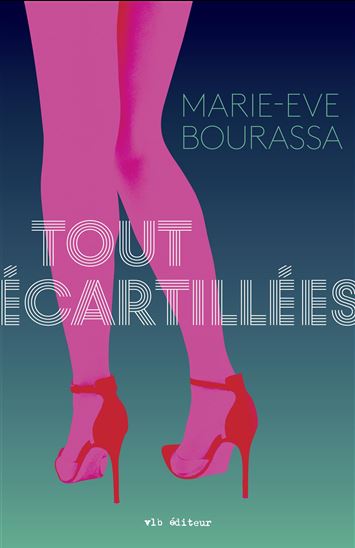 Tout écartillées - MARIE-EVE BOURASSA
