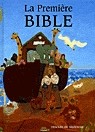 La Première Bible - BAGOT - BOURGEOIS