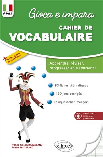 Gioca e impara : cahier de vocabulaire A1-A2 : apprendre, réviser, progresser en s&#39;amusant ! - FRANCA CALUISI - PATRICK MAGERAND