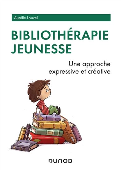 Bibliothérapie jeunesse : une approche expressive et créatrice - AURÉLIE LOUVEL