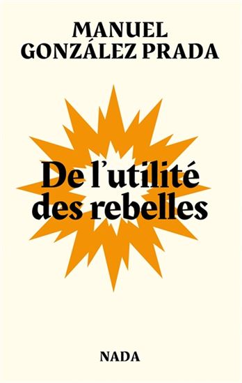 De l'utilité des rebelles - MANUEL GONZALEZ PRADA