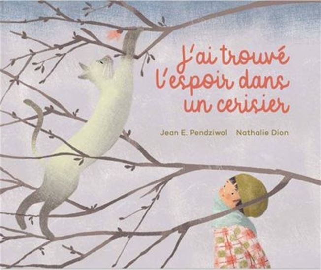 J&#39;ai trouvé l&#39;espoir dans un cerisier - JEAN E PENDZIWOL - NATHALIE DION