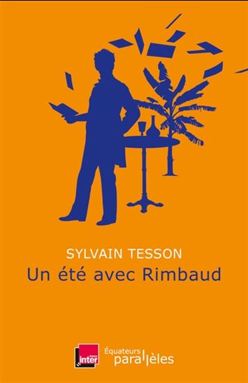 Un été avec Rimbaud - SYLVAIN TESSON