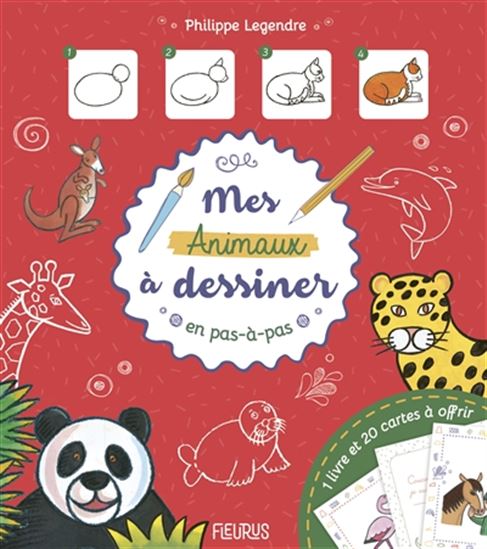 Mes animaux à dessiner en pas-à-pas : 1 livre et 20 cartes à offrir - PHILIPPE LEGENDRE