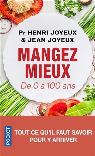 Manger mieux : de zéro à 100 ans - HENRI JOYEUX - JEAN JOYEUX