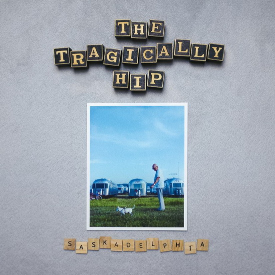 Saskadelphia (Vinyl) - TRAGICALLY HIP