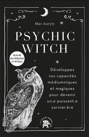 Psychic witch : développez vos capacités médiumniques et magiques pour devenir un.e puissant.e sorcier.ère - MAT AURYN