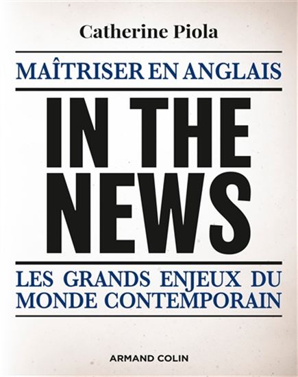 Reading the news : maîtriser en anglais les grands enjeux du monde contemporain - CATHERINE PIOLA