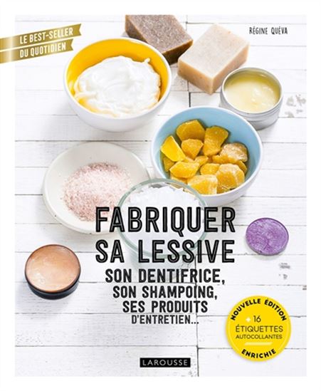Fabriquer sa lessive, son dentifrice, son shampoing, ses produits d&#39;entretien... N. éd. - RÉGINE QUÉVA