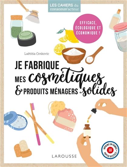 Je fabrique mes cosmétiques & produits ménagers solides - LAETITIA CRNKOVIC