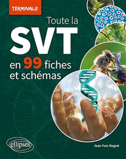 Toute la SVT de Terminale en 99 fiches et schémas - JEAN-YVES NOGRET