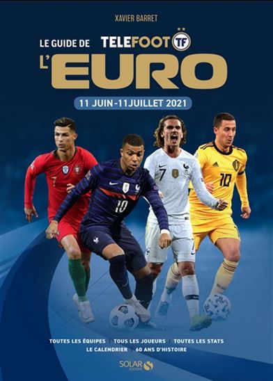 Guide de l&#39;Euro Téléfoot : 11 juin-11 juillet 2021 - XAVIER BARRET