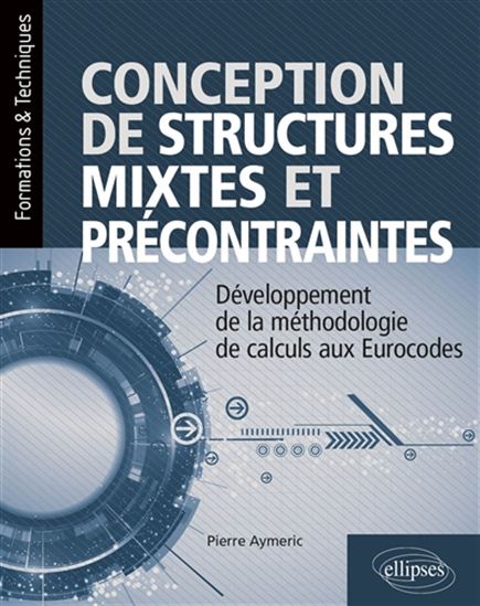 Conception de structures mixtes et précontraintes : développement de la méthologie de calculs aux Eurocodes - PIERRE AYMERIC