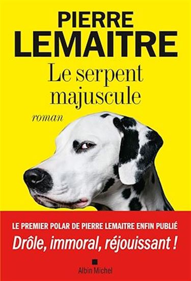 Le Serpent majuscule - PIERRE LEMAITRE