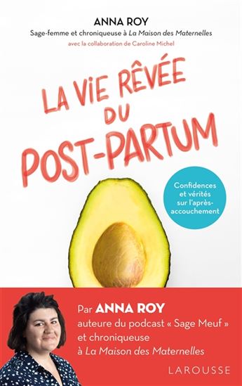 La Vie rêvée du post-partum : confidences et vérités sur l'après-accouchement - ANNA ROY - CAROLINE MICHEL