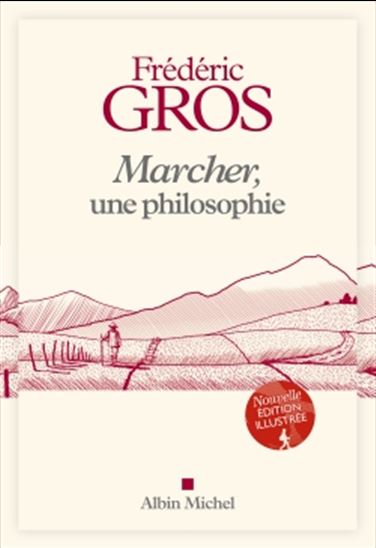 Marcher, une philosophie N. éd. illustrée - FRÉDÉRIC GROS