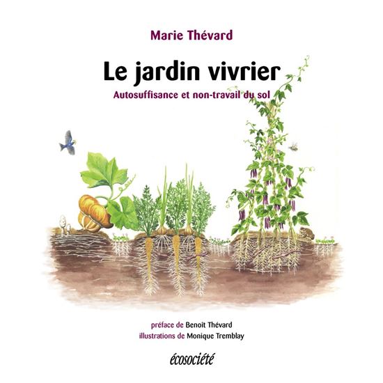 Le Jardin vivrier : autosuffisance et non-travail du sol - MARIE THÉVARD - MONIQUE TREMBLAY