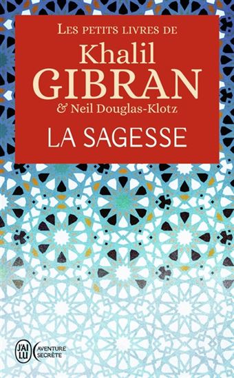 Les Petits livres de Khalil Gibran : la sagesse - KHALIL GIBRAN