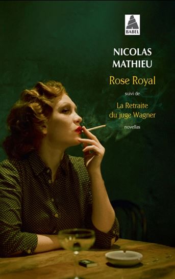 Rose Royal suivi de La retraite du juge Wagner - NICOLAS MATHIEU