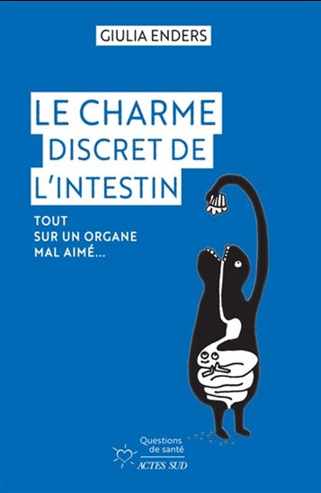 Le Charme discret de l&#39;intestin : tout sur un organe mal aimé N. éd. - GIULIA ENDERS - JILL