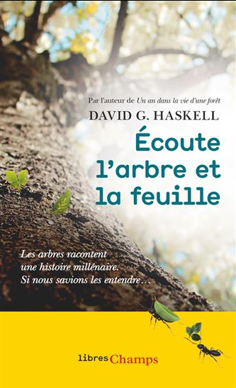 Ecoute l&#39;arbre et la feuille : les arbres racontent une histoire millénaire : si nous savions les entendre... - DAVID GEORGE HASKELL