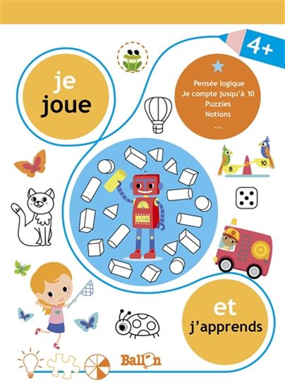 Je joue et j'apprends 4+ - Pénsée logique, Je compte jusqu'à 10, Puzzles, Notions... - COLLECTIF