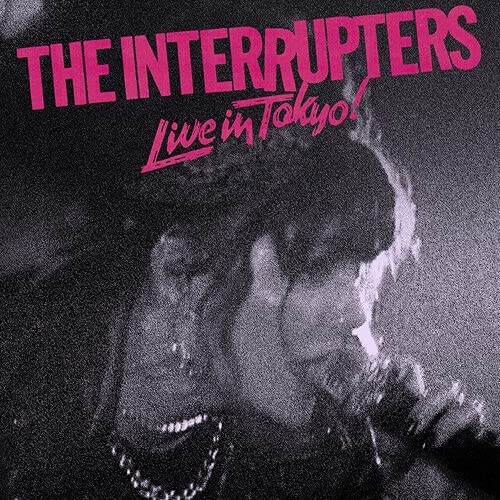 Live In Tokyo! - INTERRUPTERS