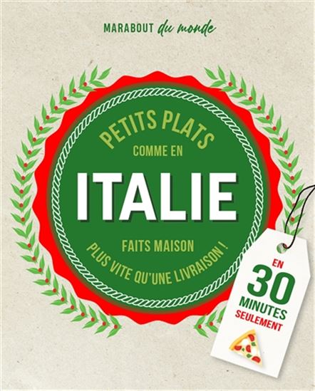 Petits plats comme en Italie faits maison : plus vite qu&#39;une livraison ! : en 30 minutes seulement - GUILLAUME MARINETTE
