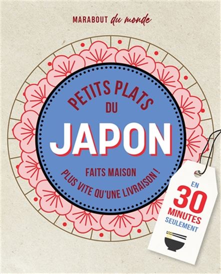 Petits plats du Japon : c&#39;est meilleur à la maison : en 30 minutes seulement - SACHIYO HARADA