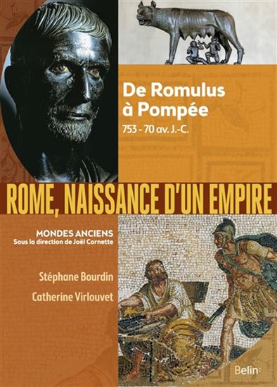 Rome, naissance d&#39;un Empire : de Romulus à Pompée, 753-70 av. J.-C. - STÉPHANE BOURDIN - CATHERINE VIRLOUVET