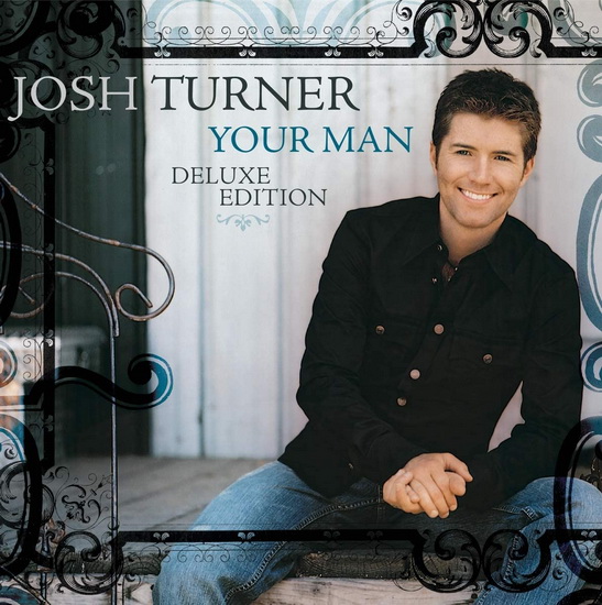 Your Man(Éd. Deluxe) - JOSH TURNER