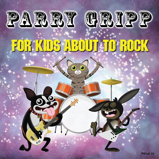 For Kids About To Rock - PARRY GRIPP