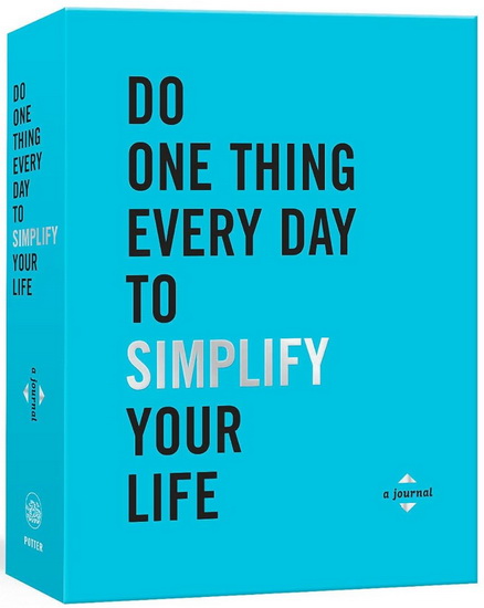 Do One Thing Every Day to Simplify Your Life - ROBIE ROGGE - DIAN G SMITH