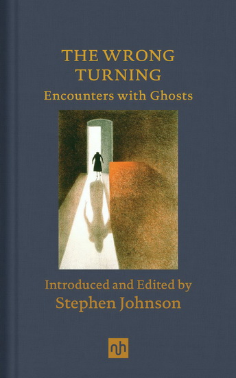 The Wrong Turning: Encounters with Ghosts - STEPHEN JOHNSON