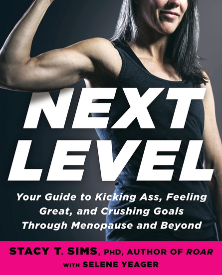 Next Level : Your Guide to Kicking Ass, Feeling Great - STACY SIMS