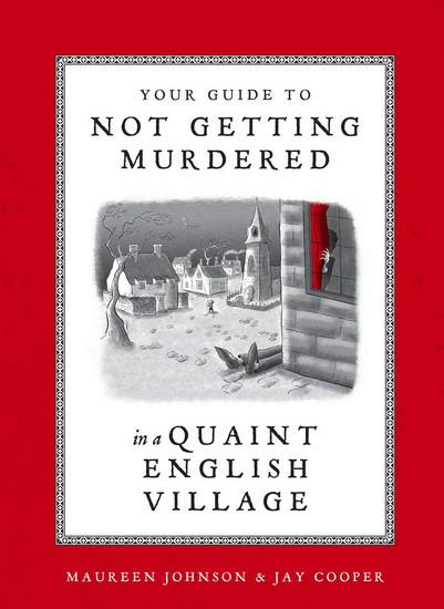 Your Guide to Not Getting Murdered in a Quaint English Village - MAUREEN JOHNSON - JAY COOPER