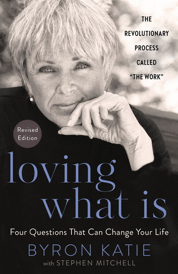 Loving What Is, Revised Edition - BYRON KATIE - STEPHEN MITCHELL
