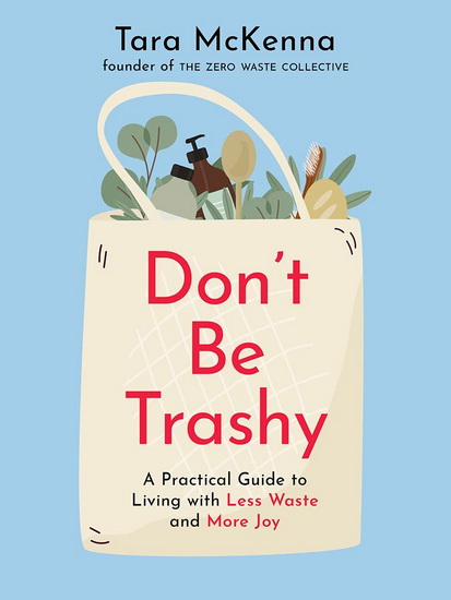 Don&#39;t Be Trashy - TARA MCKENNA
