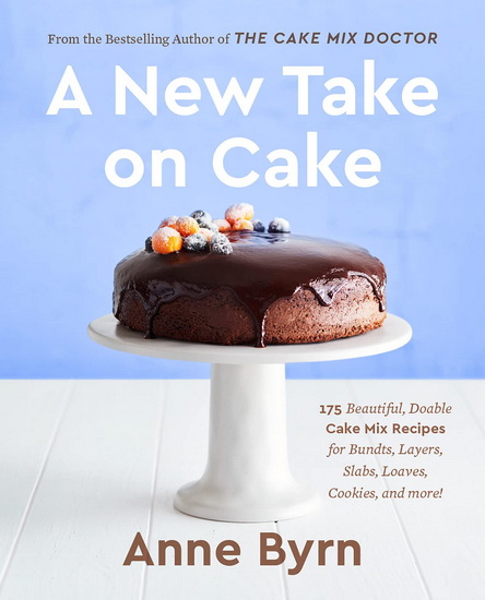 A New Take on Cake - ANNE BYRN