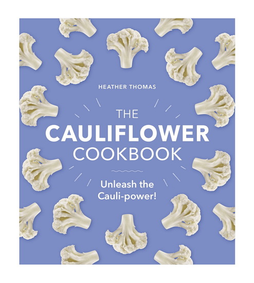 The Cauliflower Cookbook - HEATHER THOMAS