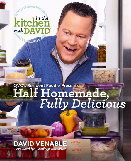 Half Homemade, Fully Delicious: An "In the Kitchen with David" Cookbook from QVC&#39;s Resident Foodie - DAVID VENABLE